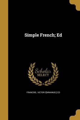 Simple French; Ed By Victor E[mmanuel] Ed Francois (creator)