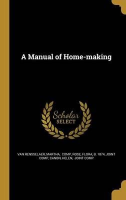 A Manual of Home-Making 9781371554248 (Hardback)