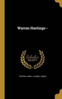Warren Hastings-- By Lionel J (Lionel James) Trotter (creator)
