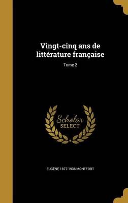 Vingt-Cinq Ans De Littérature Française; Tome 2 9781371808860
