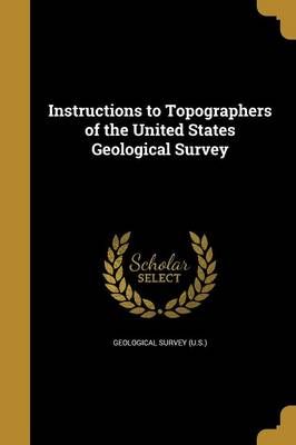Instructions to Topographers of the United States Geological Survey