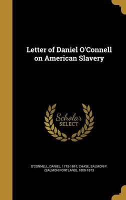 Letter of Daniel O'Connell on American Slavery 9781372198595