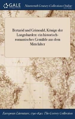 Bertarid und Grimoald, Könige der Longobarden By Anonymous (Hardback)