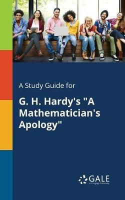 Study Guide for G. H. Hardy's "A Mathematician's Apology" By Gale