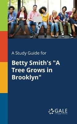 Study Guide for Betty Smith's "A Tree Grows in Brooklyn" By Gale