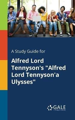 Study Guide for Alfred Lord Tennyson's "Alfred Lord Tennyson'a Ulysses"