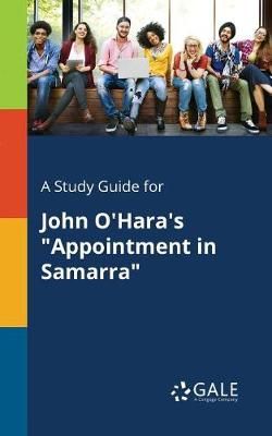 Study Guide for John O'Hara's "Appointment in Samarra" By Gale