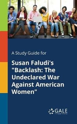 Study Guide for Susan Faludi's "Backlash By Gale 9781375376785
