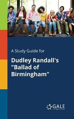 Study Guide for Dudley Randall's "Ballad of Birmingham" By Gale