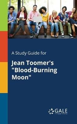 Study Guide for Jean Toomer's "Blood-Burning Moon" By Gale (Paperback)
