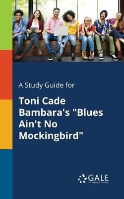 Study Guide for Toni Cade Bambara's "Blues Ain't No Mockingbird"