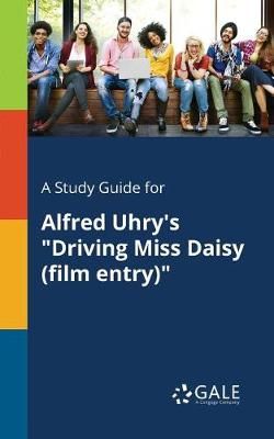 Study Guide for Alfred Uhry's "Driving Miss Daisy (film Entry)"