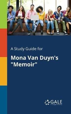 Study Guide for Mona Van Duyn's "Memoir" By Gale 9781375384254