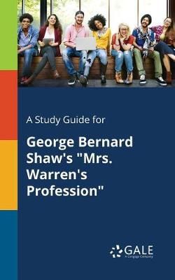 Study Guide for George Bernard Shaw's "Mrs. Warren's Profession"