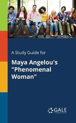 Study Guide for Maya Angelou's "Phenomenal Woman" By Gale (Paperback)