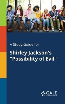 Study Guide for Shirley Jackson's "Possibility of Evil" By Gale