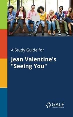 Study Guide for Jean Valentine's "Seeing You" By Gale 9781375387583