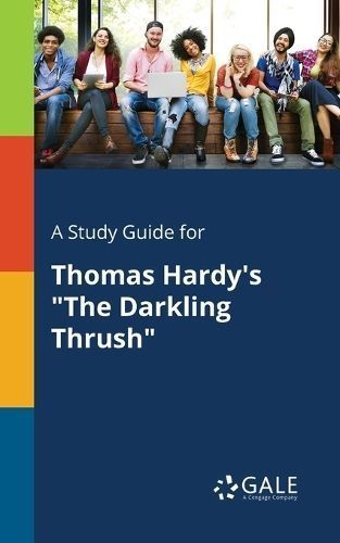 Study Guide for Thomas Hardy's "The Darkling Thrush" By Gale
