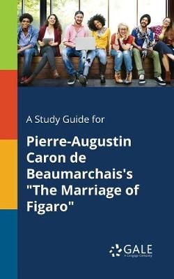 Study Guide for Pierre-Augustin Caron De Beaumarchais's "The Marriage of Figaro"