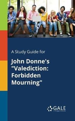 Study Guide for John Donne's "Valediction By Gale 9781375395540