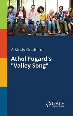 Study Guide for Athol Fugard's "Valley Song" By Gale 9781375395557