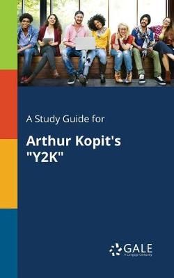 Study Guide for Arthur Kopit's "Y2K" By Gale 9781375396660 (Paperback)