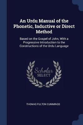 An Urdu Manual of the Phonetic, Inductive or Direct Method (Paperback)