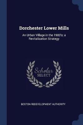 Dorchester Lower Mills By Boston Redevelopment Authority 9781376982855