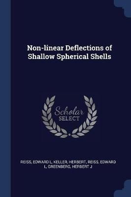 Non-Linear Deflections of Shallow Spherical Shells 9781377025674