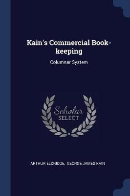 Kain's Commercial Book-keeping By Eldridge 9781377161891 (Paperback)