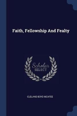Faith, Fellowship And Fealty By McAfee 9781377212654 (Paperback)