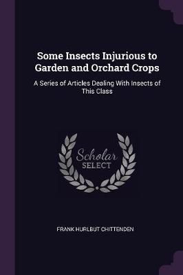 Some Insects Injurious to Garden and Orchard Crops By Chittenden
