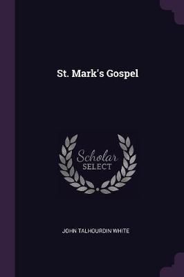 St. Mark's Gospel By White 9781377603230 (Paperback)