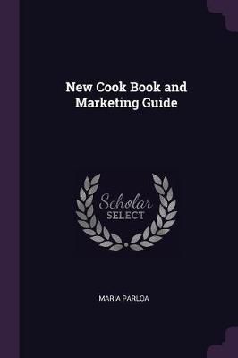 New Cook Book and Marketing Guide By Parloa 9781377612737 (Paperback)