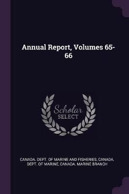 Annual Report, Volumes 65-66 By Canada Dept of Marine and Fisheries