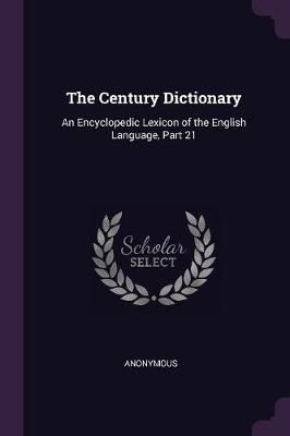 Century Dictionary By Anonymous 9781377778723 (Paperback)