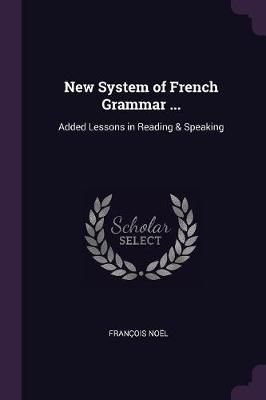 New System of French Grammar ... By Noël 9781377804996 (Paperback)
