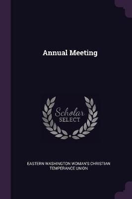 Annual Meeting By Woman's Christian Temperance Union 9781377858159