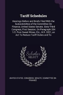 Tariff Schedules By United States Congress Senate Committ (Paperback)