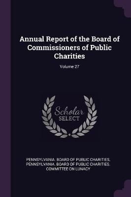 Annual Report of the Board of Commissioners of Public Charities; Volume 27