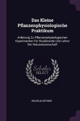 Das Kleine Pflanzenphysiologische Praktikum By Detmer 9781377887920