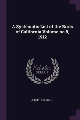 Systematic List of the Birds of California Volume no.8, 1912