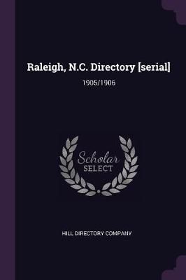 Raleigh, N.C. Directory [serial] By Hill Directory Company (Paperback)