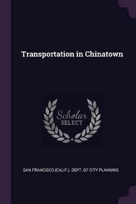 Transportation in Chinatown By San Francisco (Calif ) Dept of City Pl