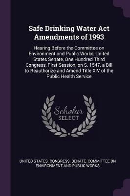 Safe Drinking Water Act Amendments of 1993 9781378258224 (Paperback)