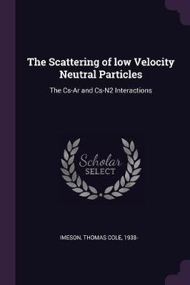 Scattering of low Velocity Neutral Particles By Imeson 9781378261484