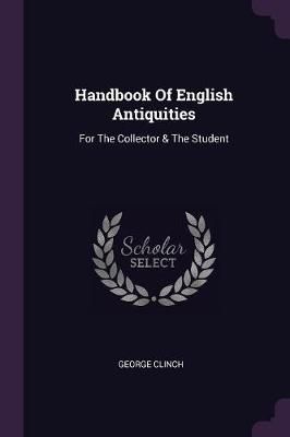Handbook Of English Antiquities By George Clinch 9781378369210