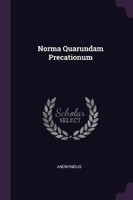 Norma Quarundam Precationum By Anonymous 9781378429921 (Paperback)