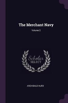 Merchant Navy; Volume 2 By Archibald Hurd 9781378631737 (Paperback)