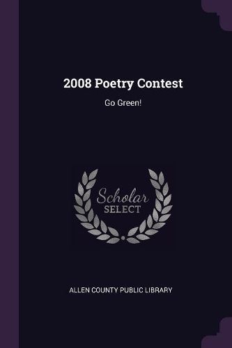2008 Poetry Contest By Allen County Public Library 9781378710128